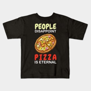 People Disappoint Pizza Is Eternal Kids T-Shirt